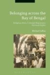Belonging Across The Bay Of Bengal - Religious Rites Colonial Migrations National Rights Hardcover