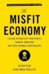 The Misfit Economy - Lessons In Creativity From Pirates Hackers Gangsters And Other Informal Entrepreneurs Paperback