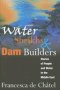 Water Sheikhs And Dam Builders - Stories Of People And Water In The Middle East   Hardcover