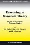 Reasoning in Quantum Theory: Sharp and Unsharp Quantum Logics Trends in Logic