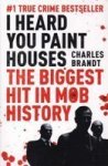 I Heard You Paint Houses - Charles Brandt Paperback