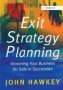 Exit Strategy Planning - Grooming Your Business For Or Succession   Hardcover New Ed