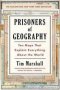 Prisoners Of Geography - Ten Maps That Explain Everything About The World Paperback