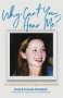 Why Can&  39 T You Hear Me? - Our Autistic Daughter&  39 S Struggle To Be Understood   Paperback