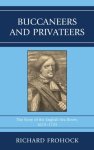 Buccaneers And Privateers: The Story Of The English Sea Rover 16751725