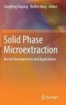 Solid Phase Microextraction - Recent Developments And Applications Hardcover 1ST Ed. 2017