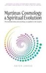 Martinus Cosmology And Spiritual Evolution: The Essential Ideas And Teachings As Applied To The Gospels 2017 Hardcover