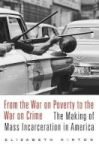From The War On Poverty To The War On Crime - The Making Of Mass Incarceration In America Paperback