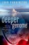 The Deeper Genome - Why There Is More To The Human Genome Than Meets The Eye   Paperback