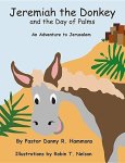 Jeremiah The Donkey And The Day Of Palms: An Adventure To Jeru M Biblical Adventures For Children