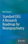 Standard Eeg: A Research Roadmap For Neuropsychiatry Hardcover 2013 Ed.