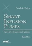 Smart Infusion Pumps - Implementation Management And Drug Libraries Paperback 2ND Revised Edition