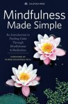 Mindfulness Made Simple: An Introduction To Finding Calm Through Mindfulness & Meditation