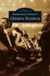 Remembering Detroit& 39 S Olympia Stadium Hardcover