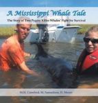 A Mississippi Whale Tale - The Story Of Two Pygmy Killer Whales& 39 Fight For Survival Hardcover