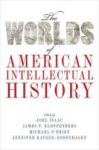 The Worlds Of American Intellectual History Hardcover
