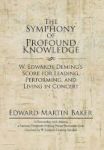The Symphony Of Profound Knowledge - W. Edwards Deming& 39 S Score For Leading Performing And Living In Concert Hardcover