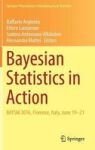 Bayesian Statistics In Action - Baysm 2016 Florence Italy June 19-21 Hardcover 1ST Ed. 2017
