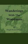 Wanderings With The Woodman Hardcover