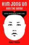 Kim Jong Un And The Bomb - Survival And Deterrence In North Korea   Hardcover