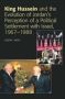 King Hussein And The Evolution Of Jordan&  39 S Perception Of A Political Settlement With Israel 1967-1988   Paperback New