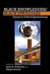 Black Knowledges black Struggles - Essays In Critical Epistemology Hardcover