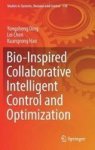 Bio-inspired Collaborative Intelligent Control And Optimization Hardcover 1ST Ed. 2018