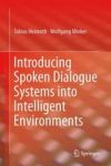 Introducing Spoken Dialogue Systems Into Intelligent Environments Hardcover 2013 Ed.