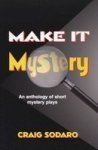 Make It Mystery: An Anthology Of Short Mystery Plays