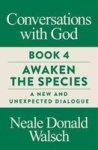 Conversations With God Book 4 - Awaken The Species A New And Unexpected Dialogue Paperback