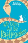 We Cant All Be Rattlesnakes