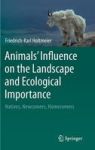 Animals& 39 Influence On The Landscape And Ecological Importance - Natives Newcomers Homecomers Hardcover 2015 Ed.