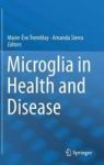 Microglia In Health And Disease Hardcover 2014