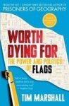 Worth Dying For - The Power And Politics Of Flags Paperback