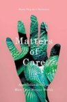 Matters Of Care - Speculative Ethics In More Than Human Worlds Paperback