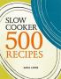 Slow Cooker: 500 Recipes   Paperback