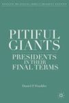 Pitiful Giants - Presidents In Their Final Terms Hardcover