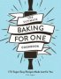 The Ultimate Baking For One Cookbook - 175 Super Easy Recipes Made Just For You   Paperback