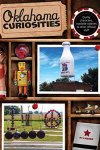 Oklahoma Curiosities: Quirky Characters Roadside Oddities & Other Offbeat Stuff Curiosities Series