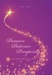 Passion Patience Prosperity - An Inspiring Life Journey Hardcover