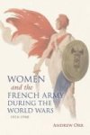 Women And The French Army During The World Wars 1914-1940 Hardcover