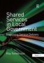 Shared Services In Local Government - Improving Service   Hardcover New Ed