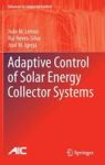 Adaptive Control Of Solar Energy Collector Systems Hardcover 2014 Ed.