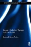 Cancer Radiation Therapy And The Market Hardcover