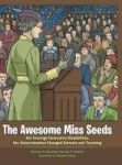 The Awesome Miss Seeds - Her Courage Overcame Disabilities Her Determination Changed Schools And Teaching Hardcover