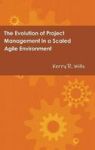The Evolution Of Project Management In A Scaled Agile Environment Hardcover