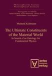 The Ultimate Constituents Of The Material World - In Search Of An Ontology For Fundamental Physics Hardcover