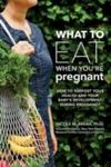 What To Eat When You' Re Pregnant - How To Support Your Health And Your Baby' S Deevelopment During Pregnancy Paperback