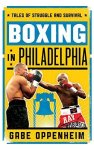 Boxing In Philadelphia: Tales Of Struggle And Survival