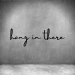 Hang In There - L 450MM Grey Font 2